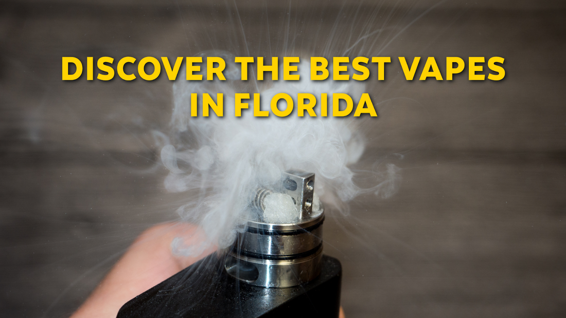 Florida’s Best Vapes and E-Liquids –  Discover the Top Devices and What Makes Them Stand Out
