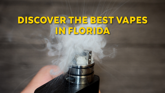 Florida’s Best Vapes and E-Liquids –  Discover the Top Devices and What Makes Them Stand Out